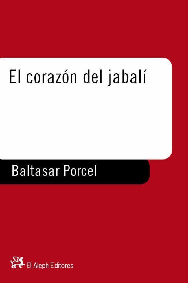 EL CORAZON DEL JABALI | 9788476694756 | BALTASAR PORCEL