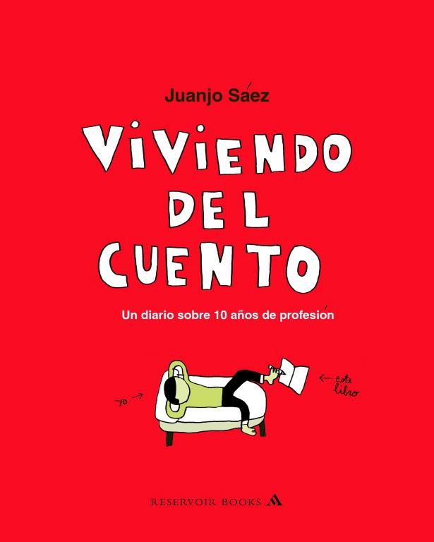 VIVIENDO DEL CUENTO: UN DIARIO SOBRE 10 AÑOS DE PROFESION | 9788439710301 | SAEZ, JUANJO