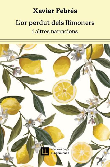 L'Or perdut dels llimoners i altres narracions | 9788412676679 | Xavier Febres