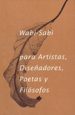 WABI- SABI PARA ARTISTAS  DISEÑADORES  POETAS Y FILOSOFOS | 9788492206865 | LEONARD KOREN