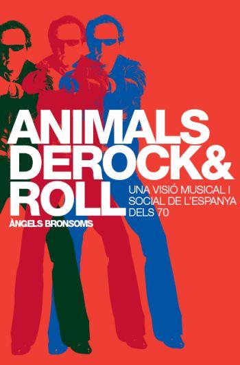ANIMALS DEROCK&ROLL UNA VISIO MUSICAL I SOCIAL DE L'ESPANYA | 9788498090338 | BRONSOMS, ANGELS