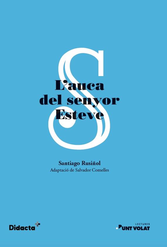 L'AUCA DEL SENYOR ESTEVE | 9788419324078 | SANTIAGO RUSIÑOL