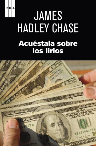 ACUESTALA SOBRE LOS LIRIOS | 9788490063767 | HADLEY CHASE