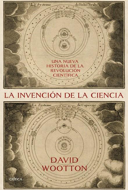 UNA NUEVA HISTORIA DE LA REVOLUCION CIENTIFICA LA INVENCION DE LA CIENCIA | 9788416771707 | DAVID WOOTTON