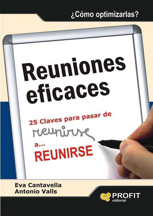 REUNIONES EFICACES. 25 CLAVES PARA PASAR DE REUNIRSE... | 9788496998971 | CANTAVELLA, EVA & VALLS, ANTONIO