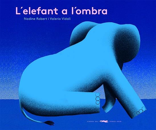 L’ELEFANT A L’OMBRA | 9788412504842 | NADINE ROBERT & VALERIO VIDALI