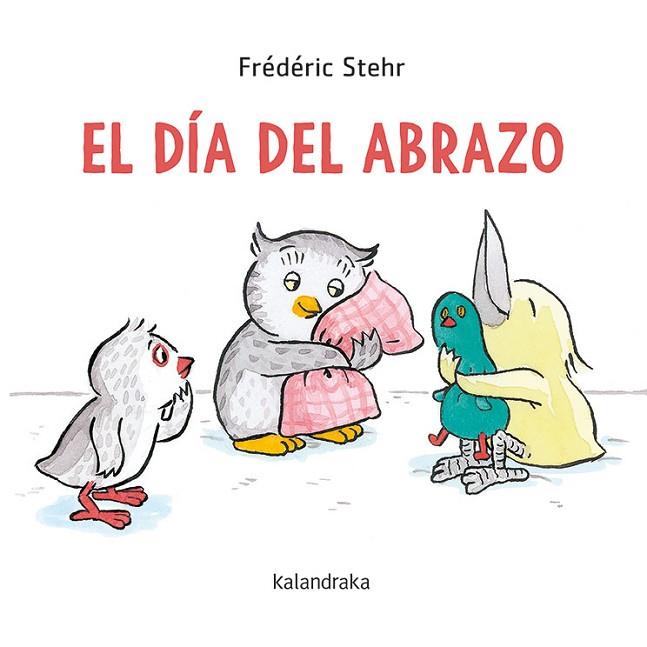 EL DIA DEL ABRAZO | 9788413430584 | Frédéric Stehr