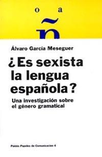 ES SEXISTA LA LENGUA ESPAÑOLA? | 9788475099798 | GARCIA MESEGUER, ALVARO