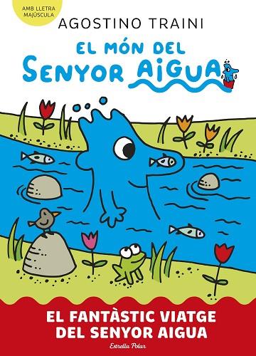 El mon del senyor Aigua 01 El fantastic viatge del senyor Aigua | 9788413899046 | Agostino Traini