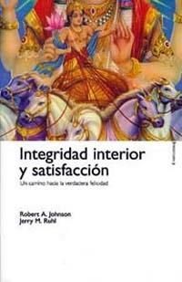 INTEGRIDAD INTERIOR Y SATISFACCION | 9788449308499 | JOHNSON, ROBERT A.