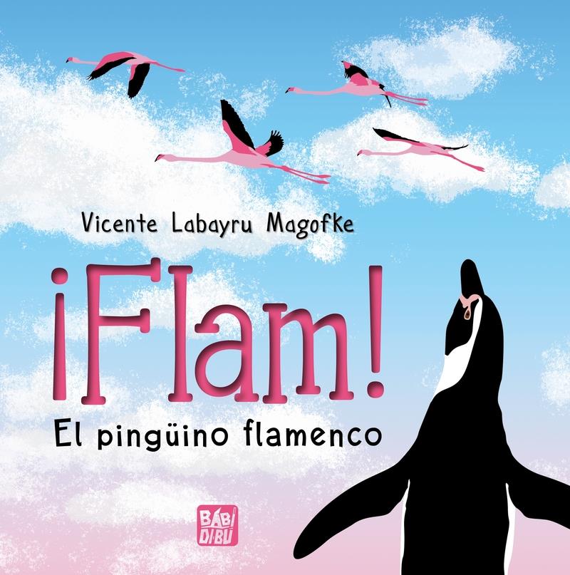 Flam El pinguino flamenco | 9788419859334 | VICENTE LABAYRU MAGOFKE