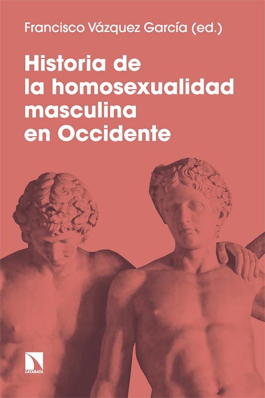 Historia de la homosexualidad masculina en Occidente | 9788413525464 | FRANCISCO VAZQUEZ GARCIA