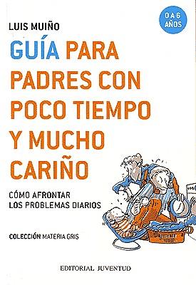 GUIA PARA PADRES CON POCO TIEMPO Y MUCHO CARIÑO | 9788426135254 | MUIÑO, LUIS