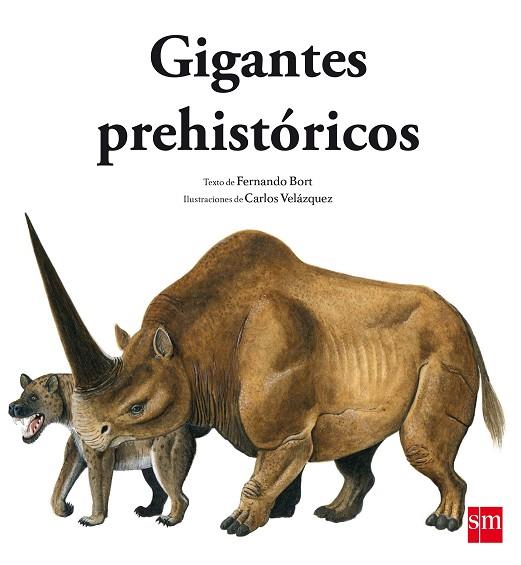 GIGANTES PREHISTORICOS | 9788467590647 | FERNANDO BORT & CARLOS VELAZQUEZ