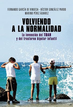 Volviendo a la normalidad : la invención del TDAH y del trastorno bipolar infantil | 9788420684628 | GARCÍA DE VINUESA, Fernando ; GONZÁLEZ PARDO, Héctor ; PÉREZ ÁLVAREZ, Marino