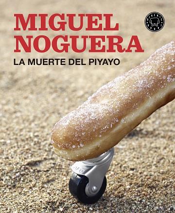 MUERTE DEL PIYAYO, LA | 9788416290550 | NOGUERA, MIGUEL