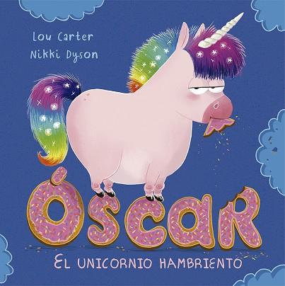 ÓSCAR EL UNICORNIO HAMBRIENTO | 9788491451952 | LOU CARTER & NIKKI DYSON