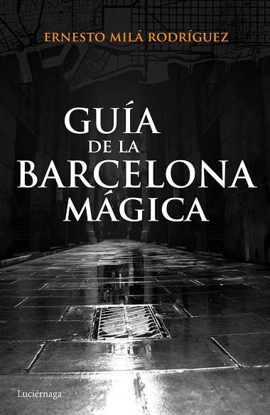 GUIA DE LA BARCELONA MAGICA | 9788415864929 | MILA, ERNESTO