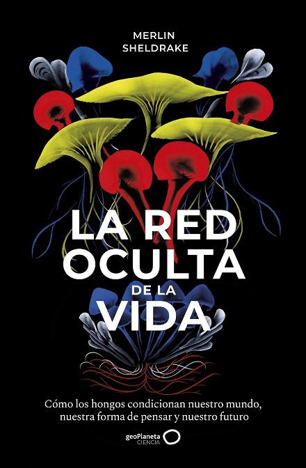 La red oculta de la vida | 9788408235316 | Merlin Sheldrake