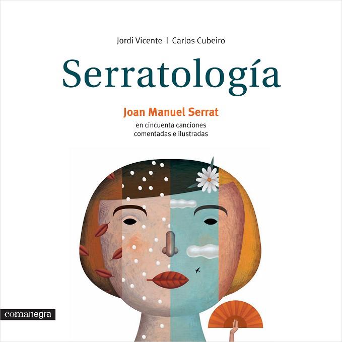 SERRATOLOGIA JOAN MANUEL SERRAT EN CINCUENTA CANCIONES COMENTADAS E ILUSTRADAS | 9788416033607 | VICENTE, JORDI & CUBEIRO, CARLOS