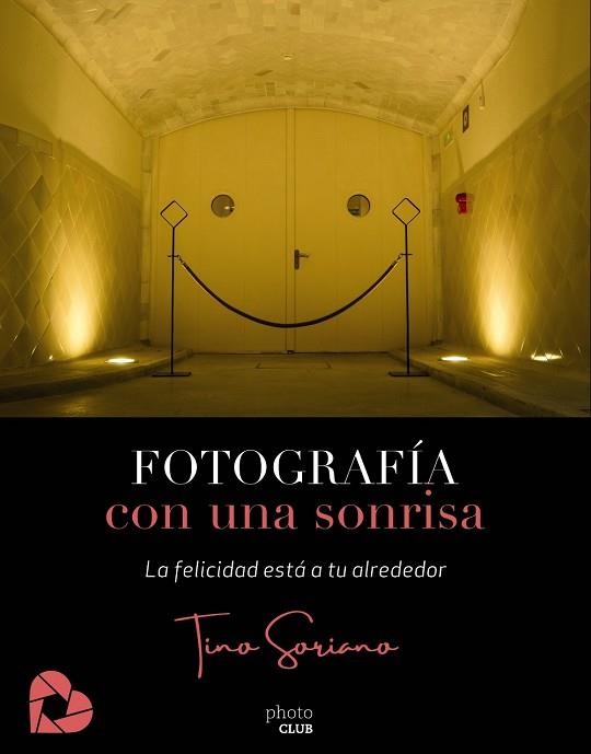 FOTOGRAFÍA CON UNA SONRISA | 9788441542655 | TINO SORIANO