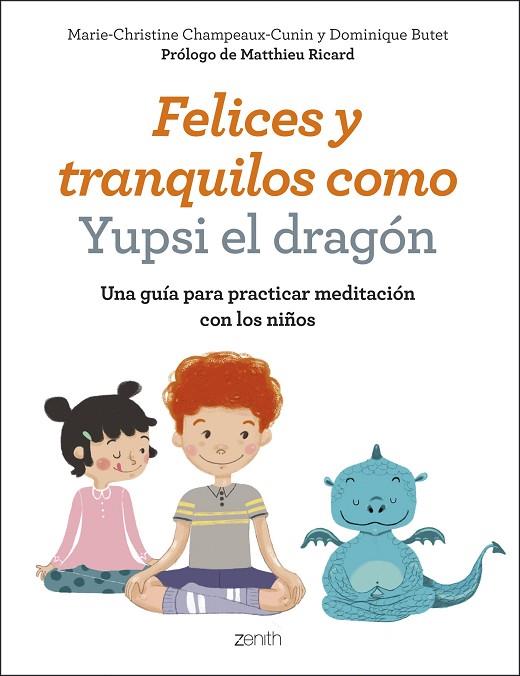 FELICES Y TRANQUILOS COMO YUPSI EL DRAGON | 9788408200758 | MARIE-CHRISTINE CHAMPEAUX-CUNIN & DOMINIQUE BUTET