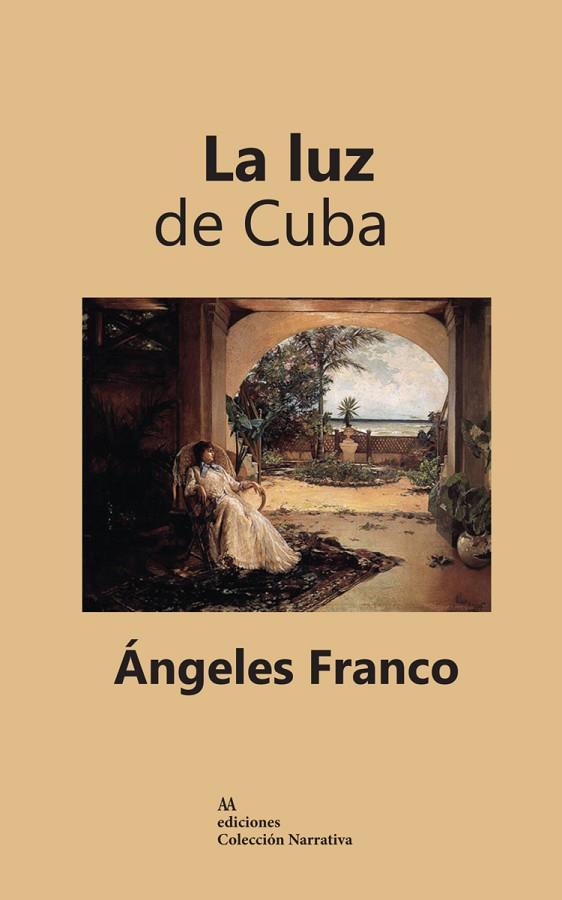 LA LUZ DE CUBA | 9788494909672 | ANGELES FRANCO