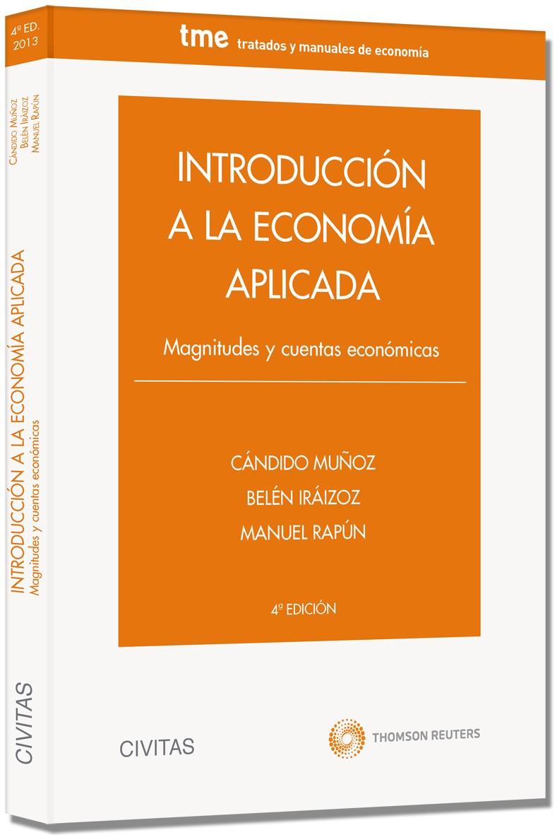 INTRODUCCION A LA ECONOMIA APLICADA  MAGNITUDES Y CUENTAS ECONOMICAS | 9788447041398 | BELEN IRAIZOZ & CANDIDO MUÑOZ CIDAD & MANUEL RAPUN