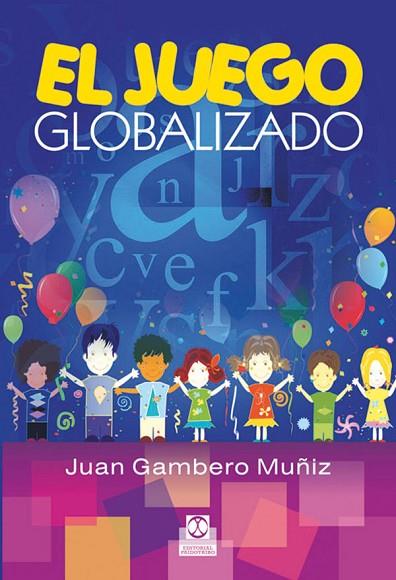 EL JUEGO GLOBALIZADO | 9788499100845 | GAMBERO MUÑIZ, JUAN