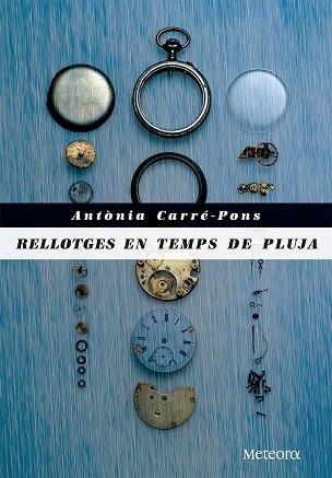 RELLOTGES EN TEMPS DE PLUJA | 9788492874972 | ANTONIA CARRE-PONS