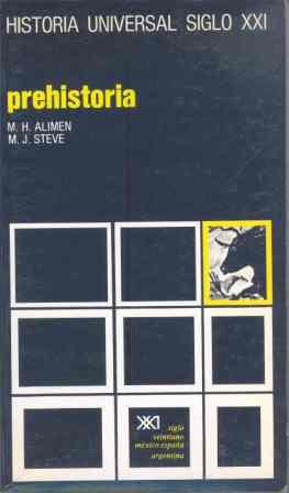 LA PREHISTORIA. HISTORIA UNIVERSAL S. XXI Nº 6 | 9788432300349 | ALIMEN, MARIE-HENRIETTE ; STEVE, P. MARI