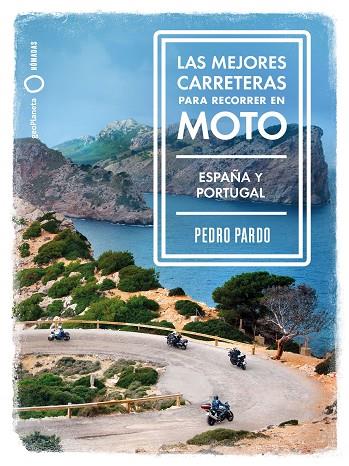 Las mejores carreteras para recorrer en moto España y Portugal | 9788408237273 | Pedro Pardo