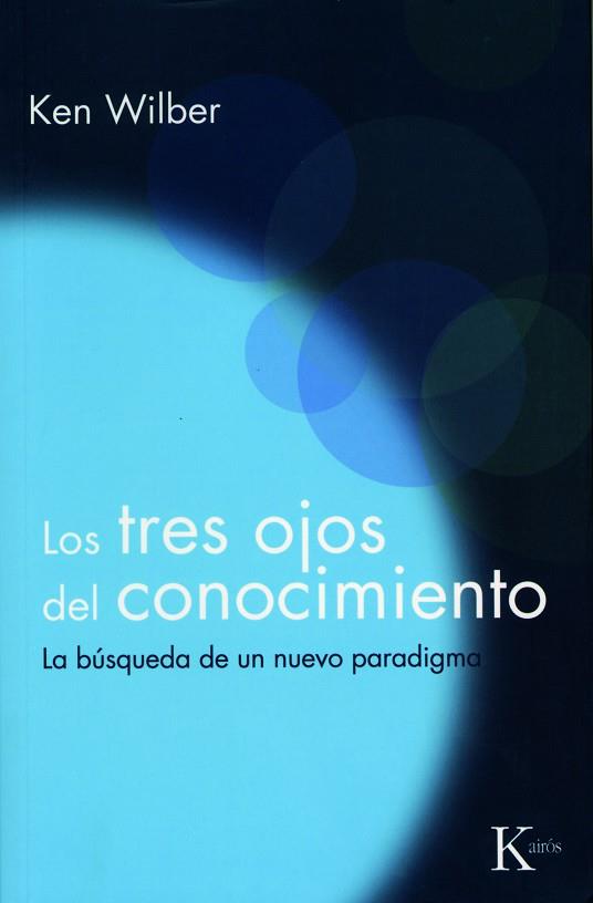 LOS TRES OJOS DEL CONOCIMIENTO | 9788472453234 | WILBER, KEN