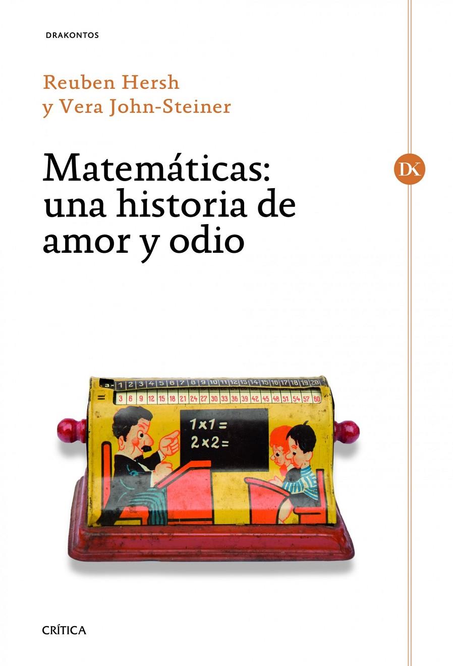 MATEMATICAS UNA HISTORIA DE AMOR Y ODIO | 9788498922981 | HERSH, REUBEN / JOHN-STEINER, VERA