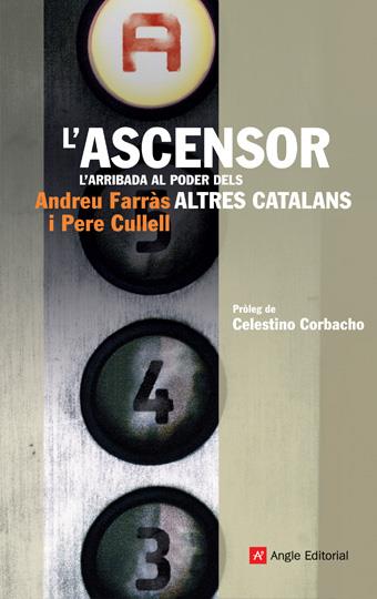 ASCENSOR L'ARRIBADA AL PODER DELS ALTRES CATALANS, L' | 9788496970892 | FARRAS, ANDREU & CULLELL, PERE