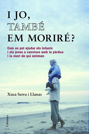 I JO TAMBE EM MORIRE? | 9788466418393 | SERRA I LLANAS, XUSA