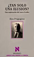 TAN SOLO UNA ILUSION ? | 9788472236110 | PRIGOGINE, ILYA