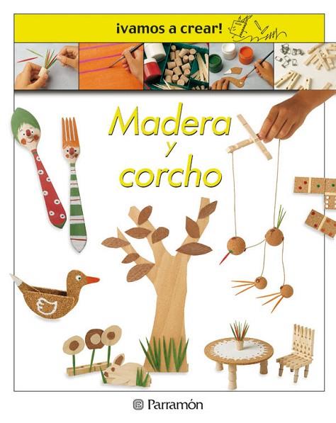 MADERA Y CORCHO (VAMOS A CREAR) | 9788434223448 | VARIS