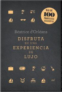 DISFRUTA DE UNA EXPERIENCIA DE LUJO | 9788427040861 | ORLEANS, BEATRICE