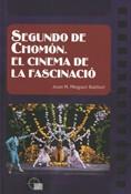 SEGUNDO DE CHOMON EL CINEMA DE LA FASCINACIO | 9788439381396 | MINGUET BATLLORI, JOAN M.