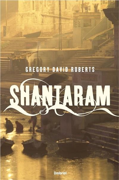 SHANTARAM | 9788489367111 | Gregory David Roberts