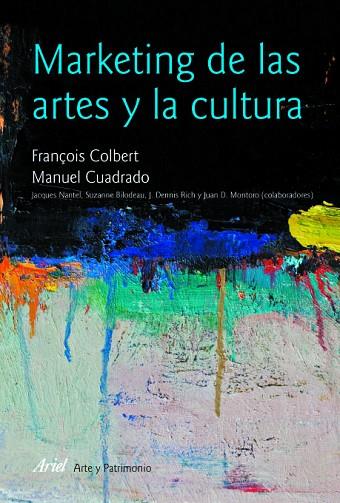 MARKETING DE LAS ARTES Y LA CULTURA | 9788434482913 | COLBERT, FRANÇOIS & CUADRADO, MANUEL