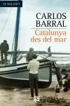 CATALUNYA DES DEL MAR | 9788429758795 | CARLOS BARRAL