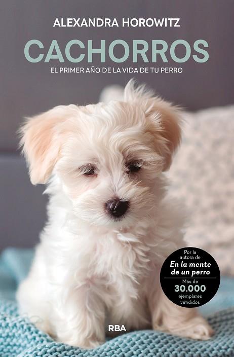 CACHORROS EL PRIMER AÑO DE LA VIDA DE TU PERRO | 9788411321099 | ALEXANDRA HOROWITZ