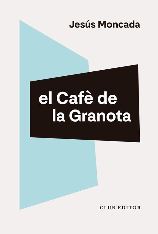 El Cafe de la Granota | 9788473294461 | Jesus Moncada