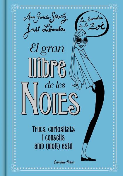 EL GRAN LLIBRE DE LES NOIES LA BANDA DE LA ZOE | 9788416519149 | ANA GARCIA-SIÑERIZ & JORDI LABANDA BLANCO