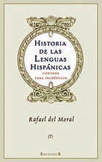 HISTORIA DE LAS LENGUAS HISPANICAS CONTADA PARA INCREDULOS | 9788466641449 | DEL MORAL, RAFAEL