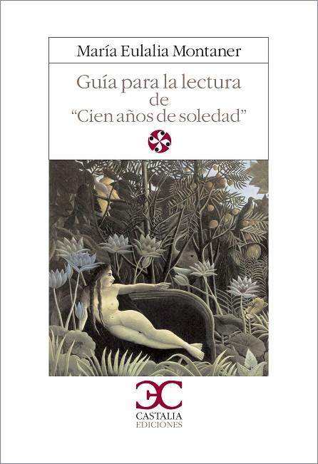 GUIA DE LECTURA DE CIEN AÑOS DE SOLEDAD | 9788470394874 | MONTANER FERRER, MARIA EULALIA