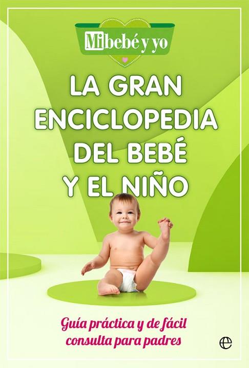 LA GRAN ENCICLOPEDIA DEL BEBE Y EL NIÑO | 9788491649908 | MI BEBÉ Y YO