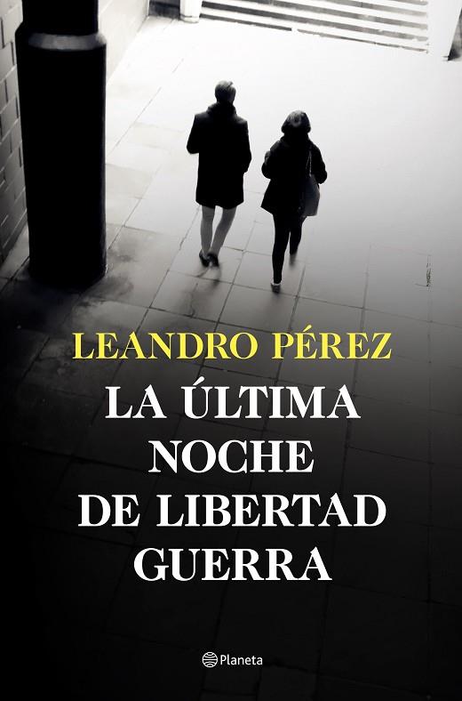 La última noche de Libertad Guerra | 9788408252870 | Leandro Pérez